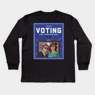 Remember Voting Is Not a Spectator Sport Kids Long Sleeve T-Shirt